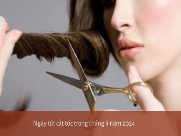 Các ngày tốt cắt tóc tháng 9 năm 2024