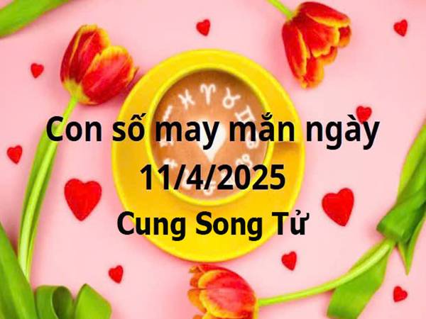 Số may mắn cho cung Song Tử ngày 11/4